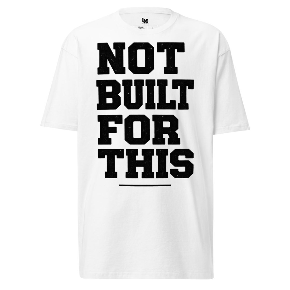 White LOW MORALE Not Built for This Tee